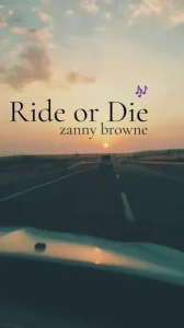 Zanny Browne – My Ride or Die