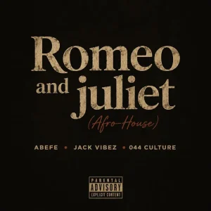 Abefe - Romeo and Juliet Ft. Jack vibez & 044 Culture