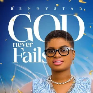 Benny Star - God Never Fails