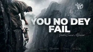 FaithTune Africa - You No Dey Fail
