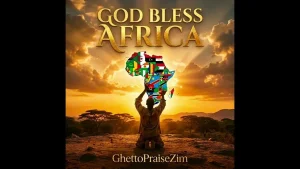 GhettoPraiseZim - God Bless Africa