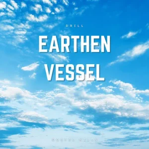 Gospel Wills - Earthen Vessel Drill