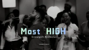 Greatgift Nicholas - Most High