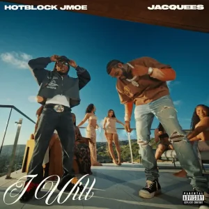 Hotblock Jmoe - I Will Ft. Jacquees