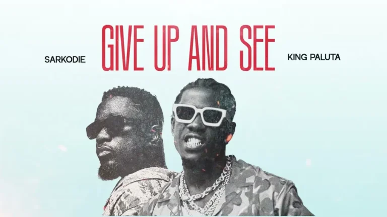 King Paluta - Give Up and See Ft. Sarkodie