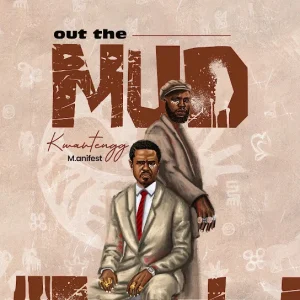 Kwartengg - Out the Mud Ft. M.anifest