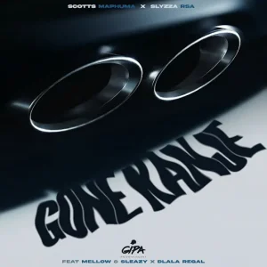 Scotts Maphuma - Gone Kanje Ft. Slyzza Rsa, Mellow, Sleazy & Dlala Regal