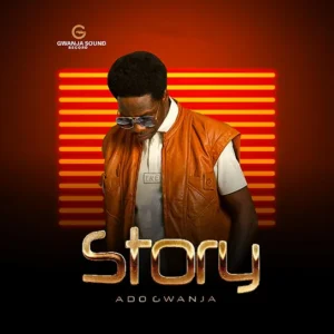 Ado Gwanja - STORY