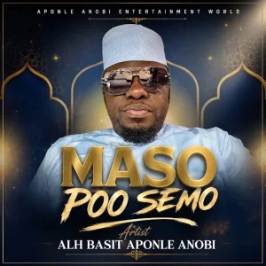 Alh Basit Aponle Anobi - MASO POOSEMO