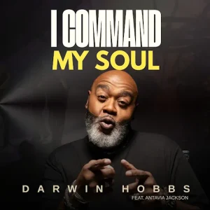 Darwin Hobbs - I Command My Soul Ft. Antavia Jackson