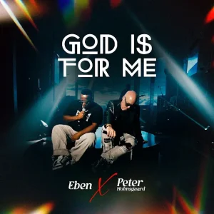 Eben - God Is for Me Ft. Peter Holmsgaard