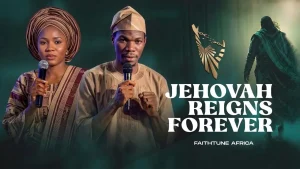 FaithTune - JEHOVAH REIGNS FOREVER (African Gospel Praise 2026)