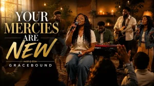 Gracebound - Your Mercies Are New