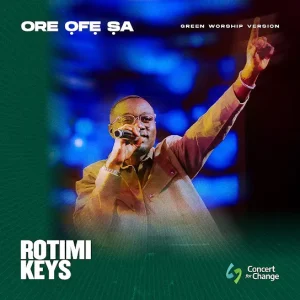 Green Worship Music & Rotimikeys - ORE OFE SA (Green Worship Version)