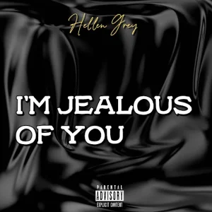 Hellen Grey - I'm Jealous Of You