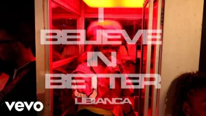 Libianca - I Believe in Better