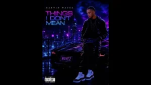 Marvin Wavez - Things I Don’t Mean