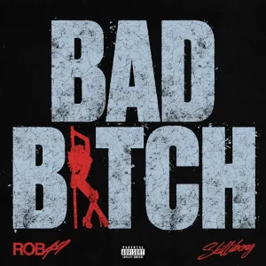 Rob49 - Bad Bitch Ft. Skillibeng