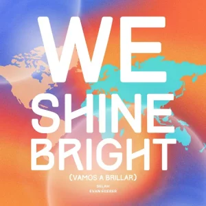 Selah - We Shine Bright (Vamos a Brillar) Ft. Evan Egerer