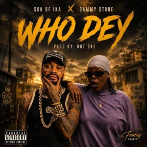 Son of Ika - WHO DEY Ft. Jamokay, Machala Sango & Dammy Stone