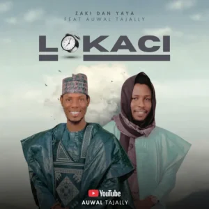 ZAKI DAN YAYA - Lokaci Ft. Auwal Tajally