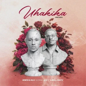 Ibraah - Uhakika (Remix) Ft. Jay Melody