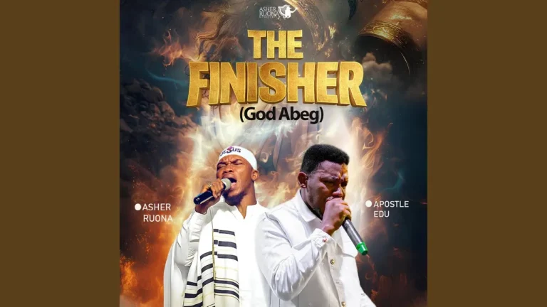 Asher Ruona - The Finisher (God Abeg) Ft. Apostle Edu