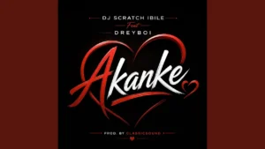 Dj Scratch Ibile - Akanke Ft. Dreyboi
