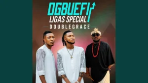 Doublegrace - Ogbuefi Ligas Special