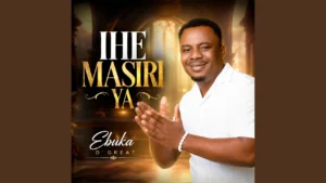 Ebuka Dgreat Ihe Masiri Ya