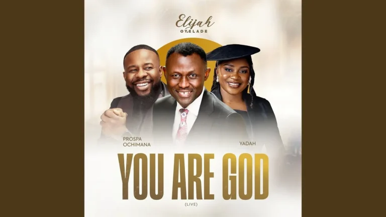Elijah Oyelade - You Are God Ft. Prospa Ochimana & Yadah