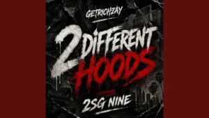 Getrichzay - 2 Different Hoods Ft. 2SG Nine