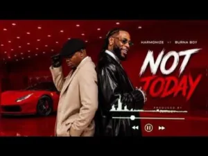 Harmonize Not Today Ft Burna Boy