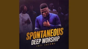 Joel Ekeoma - Spontaneous Deep Worship