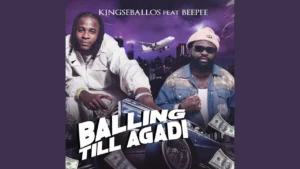 Kingseballos - Balling Till Agadi Feat. BEEPEE D RAPGOD