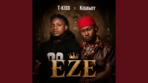 T-Kiss - Eze Ft. Kolaboy