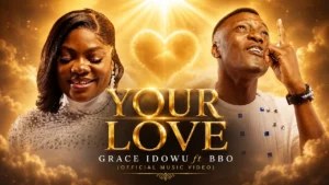 Grace Idowu - YOUR LOVE Ft. BBO