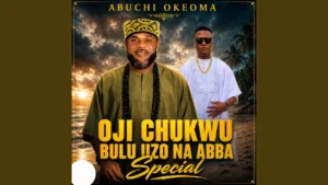 Abuchi Okeoma Oji Chukwu Bulu Uzo Na Abba Special