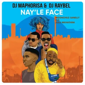 Dj Maphorisa Nayle Face Ft Dj Raybel Moonchild Sanelly K O And Zulu Mkhathini