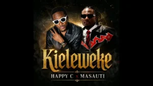 Happy C Kieleweke By Happy C Ft Official Masauti