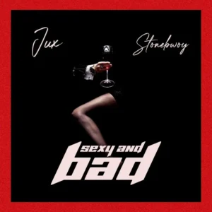 Jux Sexy Bad Ft Stonebwoy
