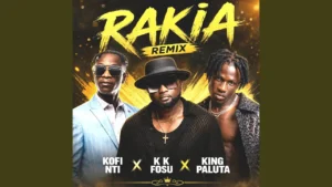 Kofi Nti Rakia Remix Ft Kk Fosu And King Paluta
