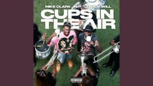 Mike Clark Jr Cups In The Air Remix Ft Zeddy Will