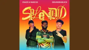 Osaze Splendid With Odumodublvck Ft Marcus And Odumodublvck