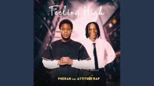 Pherah Feeling High Ft Attitude Rap And Da Jovic