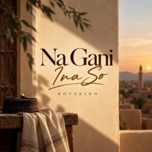 Boyskido - Na Gani Ina So