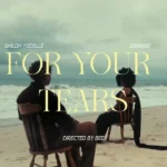 OSHAMO – For Your Tears Ft. Shiloh Yodellé