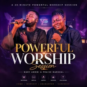 Mary Amobi - Powerful Worship Session (feat. Praise Marshal) Ft. Praise Marshal